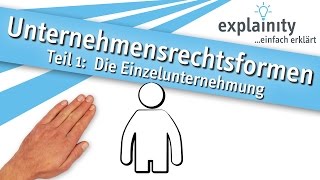 Unternehmensrechtsformen Teil 1 Die Einzelunternehmung einfach erklärt explainity® Erklärvideo [upl. by Alderman]