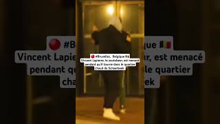 🔴Bruxelles Vincent Lapierre est menacé pendant quil tourne dans le quartier de Schaerbeek  short [upl. by Ydnes]