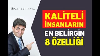 KALİTELİ İNSANLARIN EN BELİRGİN 8 ÖZELLİĞİ  Canten Kaya [upl. by Mailand]