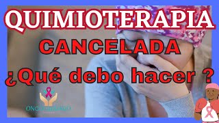 QUIMIOTERAPIA CANCELADA QUE DEBO HACER [upl. by Muncey]