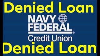 Navy Federal Credit Union NFCU Denied Loan [upl. by Paz]