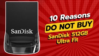 DONT BUY SanDisk 512GB Ultra Fit Before Watching THIS ⚠️💔 10 Reasons [upl. by Sharla]