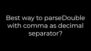 Java Best way to parseDouble with comma as decimal separator5solution [upl. by Sandro]