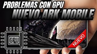 🔴 Telefonos con la GPU MALI no seran compatibles con el NUEVO ARK MOBILE 😰🔥 [upl. by Eimarej505]