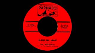 The Meridians Blame My Heart 1965 Parnaso 45 120 [upl. by Firestone]