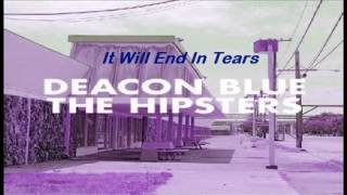 Deacon Blue  It Will End In Tears [upl. by Pascia]