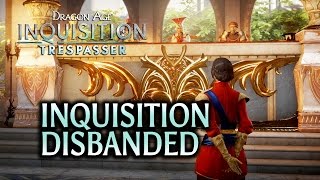 Dragon Age Inquisition  Trespasser DLC  Inquisition Disbanded [upl. by Cappella]