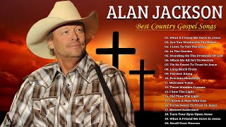 Classic Country Gospel Alan Jackson  Alan Jackson Greatest Hits  Alan Jackson Gospel Songs Album [upl. by Ellennad]