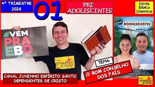 EBD PRÉADOLESCENTES Lição 1  O BOM CONSELHO DOS PAIS  4º TRIM 2024 [upl. by Abehsat2]