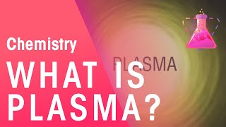 What Is Plasma  Properties of Matter  Chemistry  FuseSchool [upl. by Tatman643]