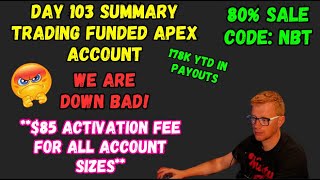 DAY 103 SUMMARY  WE ARE DOWN BAD  TRADING APEX FUNDED ACCOUNTS  CODE NBT [upl. by Hgalehs]