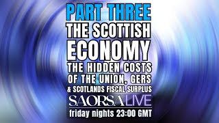 Part Three the Scottish Economy The Hidden Costs of the Union GERs and Scotland Fiscal Surplus [upl. by Adelia478]