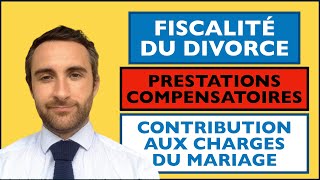 DIVORCE  FISCALITE ET IMPOTS  prestation compensatoire mixte  contribution aux charges du mariage [upl. by Elberta]