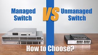 Managed Switch vs Unmanaged Switch How to Choose [upl. by Gilburt]