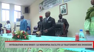 INTÉGRATION ENS ENSET  LE MINFOPRA FACILITE LE TRAITEMENT DES DOSSIERS [upl. by Asenev]