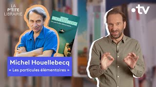 MICHEL HOUELLEBECQ  LES PARTICULES ÉLÉMENTAIRES  LA PTITE LIBRAIRIE [upl. by Anomahs]