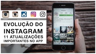 EVOLUÇÃO DO INSTAGRAM  11 MUDANÇAS IMPORTANTES 20102018 [upl. by Maghutte858]