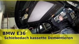 BMW E36 SchiebedachKassette Demontieren [upl. by Buckie]