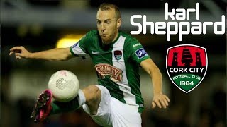 Karl Sheppard  Goals  Cork City FC HD [upl. by Nessah942]