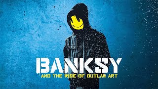 Banksy and the Rise of Outlaw Art  Full Documentary [upl. by Eceerahs]