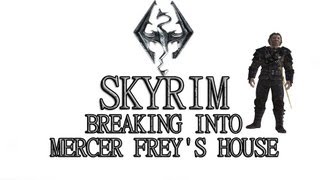 Skyrim Breaking into Mercer Freys House [upl. by Johnnie]