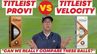 Titleist Pro V1 Or Titleist Velocity  Is it fair to compare these balls [upl. by Niles]