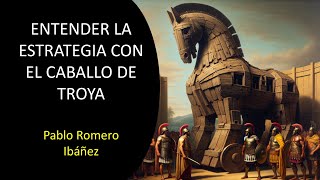 ENTENDER LA ESTRATEGIA DESDE EL CABALLO DE TROYA [upl. by Amerd]