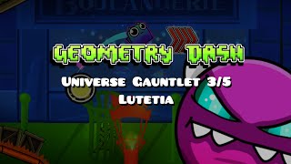 Lutetia MediumDemon  Universe Gauntlet 35  Geometry Dash [upl. by Aivalf824]