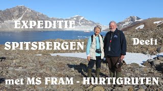 EXPEDITIE SPITSBERGEN met MS FRAM HURTIGRUTEN  Deel1 [upl. by Jaquenette]