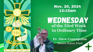 Nov 20 2024 1215pm Wednesday of the 33rd Week in Ordinary TIme with Fr Dave Concepcion [upl. by Udell]