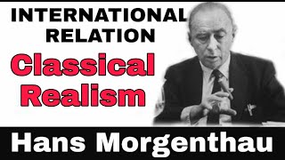 Classical Realism l International Relations l Theory of Hans Morgenthau l [upl. by Yelsna]