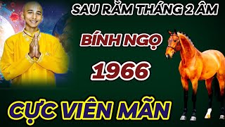 TIÊN TRI CHÍNH XÁC 100  BÍNH NGỌ 1966 SAU RẰM THÁNG 2 ÂM LỊCH  ĐẾN THỜI ĐỔI VẬN TỪ NAY HẾT KHỔ [upl. by Ahnavas42]