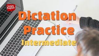 English Dictation Practice Part 4  Intermediate Listening Skills [upl. by Abbey]