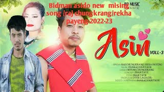 Bidman asido asin new mising song raj chungkrang rekha payeng 202223 [upl. by Urita939]