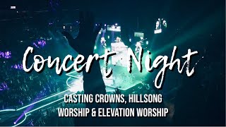 Concert Night  Casting Crowns Hillsong Worship amp Elevation Worship [upl. by Ardnua]