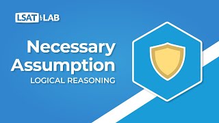 Necessary Assumption  LSAT Logical Reasoning [upl. by Emiline119]