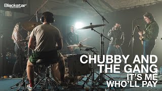 Chubby and The Gang quotIts Me Wholl Payquot  Blackstar Sessions [upl. by Balbinder]