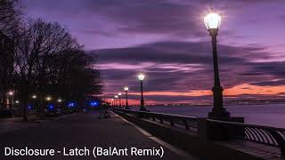 Disclosure  Latch BalAnt Remix [upl. by Refeinnej385]