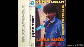 Ljuba Alicic  Ove su te ruke milovale  Audio 1992 [upl. by Aicats]