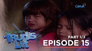 Trudis Liit Huwag magmadali sa paghusga ng katauhan Full Episode 15  Part 1 [upl. by Roma]