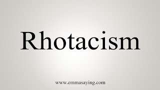 How To Say Rhotacism [upl. by Mita]