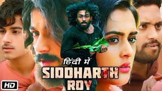 Siddharth Roy Full HD Movie Hindi Dubbed  Deepak Saroj  Tanvi Negi  Kalyani N  Explanation [upl. by Barren]