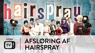 Afsløring Broadwaymusicalen Hairspray rammer Tivoli [upl. by Cy731]