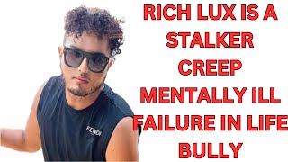 RICH LUX IS GROSS richlux stalker fake RichLux713 [upl. by Afatsom255]