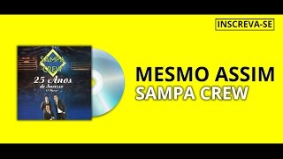 SAMPA CREW  MESMO ASSIM 25 ANOS DE SUCESSOSÁUDIO OFICIAL [upl. by Onaireves]