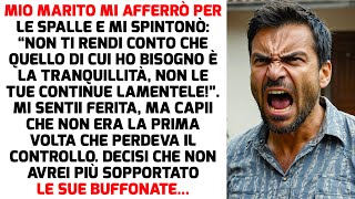 Mio marito mi afferrò per le spalle e mi spintonò “Sono stufo della tua finzione”  STORIE DI VITA [upl. by Sink]