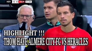 HIGHLIGHT  THOM HAYE DEBUT BERSAMA ALMERE CITY FC VS HERACLES EREDIVISIE SEASON 20242025 [upl. by Awe]