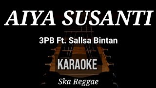 Aiya Cik Siti Susanti PRamlee  3 Pemuda Berbahaya Feat Sallsa Bintan  Karaoke  Ska Reggae [upl. by Heber322]