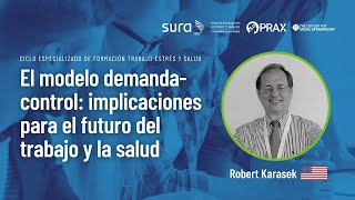 El modelo demanda control implicaciones para el futuro del trabajo y la salud  Robert Karasek [upl. by Boyt]