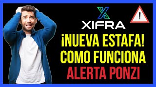 ⚠️ XIFRA 👉 LA MAYOR ESTAFA 🚨 ANÁLISIS COMPLETO COMO FUNCIONA ALERTA PONZI 🤦🏻‍♂️ [upl. by Tezil]